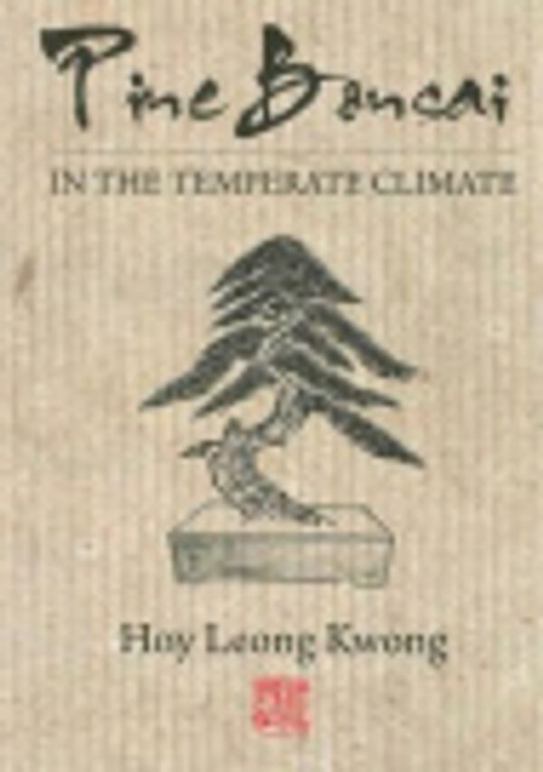 Cover Art for 9780646539348, Pine Bonsai in The Temperate Climate by Bonsai South Nursery, Hoy Leong Kwong