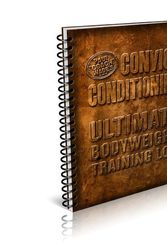 Cover Art for 9780938045984, Convict Conditioning Ultimate Bodyweight Training Log (Convict Conditioning) by Paul Wade