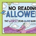 Cover Art for 0760789291500, No Reading Allowed: The Worst Read-Aloud Book Ever by Raj Haldar, Chris Carpenter