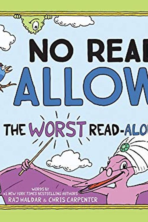Cover Art for 0760789291500, No Reading Allowed: The Worst Read-Aloud Book Ever by Raj Haldar, Chris Carpenter