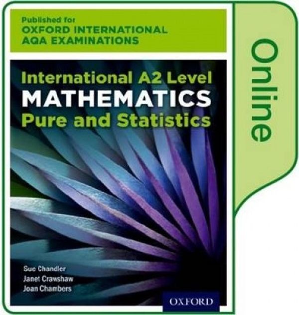 Cover Art for 9780198411185, International A2 Level Mathematics for Oxford International AQA Examinations: Pure and Statistics: Online Student Book by Sue Chandler