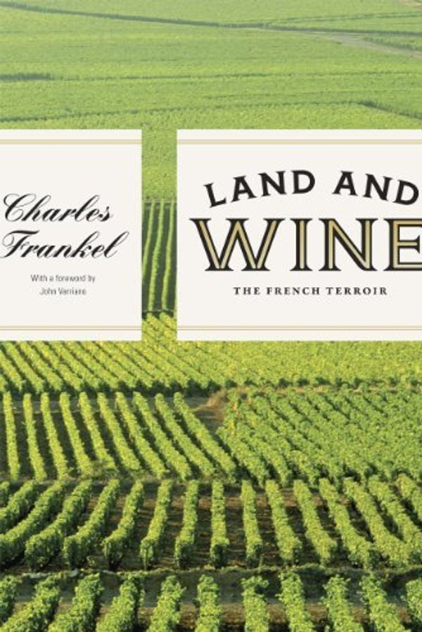 Cover Art for B012YSQQKI, Land and Wine: The French Terroir by Charles Frankel (2014-04-01) by Charles Frankel