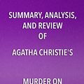 Cover Art for B071G3XLFT, Summary, Analysis, and Review of Agatha Christie's Murder on the Orient Express by Start Publishing Notes