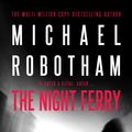 Cover Art for 9780733638022, The Night Ferry by Michael Robotham