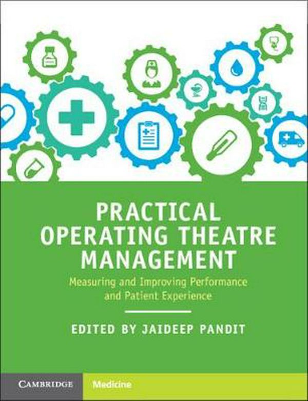 Cover Art for 9781316646830, Practical Operating Theatre ManagementMeasuring and Improving Performance and Patient... by Jaideep J. Pandit