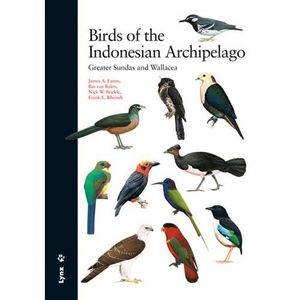 Cover Art for 9788494189265, Birds of the Indonesian Archipelago: Greater Sundas and Wallacea by James A. Eaton, Van Balen, Bas, Nick W. Brickle, Frank E. Rheindt
