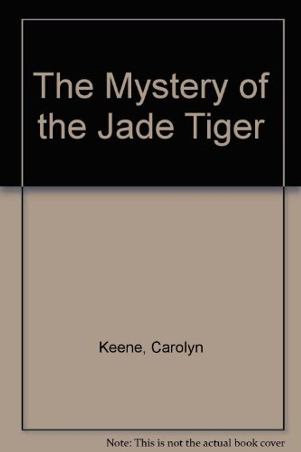 Cover Art for 9780606006323, The Mystery of the Jade Tiger by Carolyn Keene