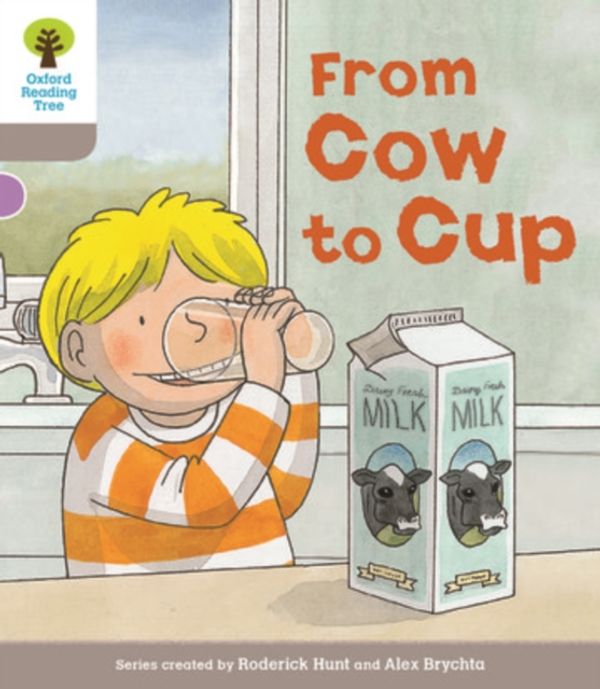 Cover Art for 9780198364283, Oxford Reading Tree Biff, Chip and Kipper Stories Decode and DevelopFrom Cow to Cup Level 1 by Roderick Hunt,Mr. Alex Brychta,Mr. Nick Schon