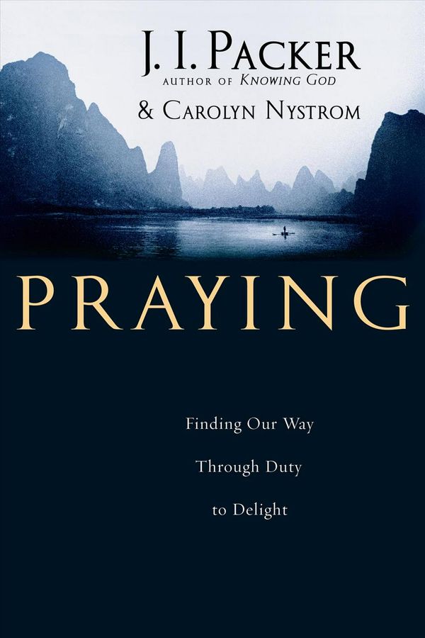 Cover Art for 9780830833542, Praying by J I. Packer, Carolyn Nystrom