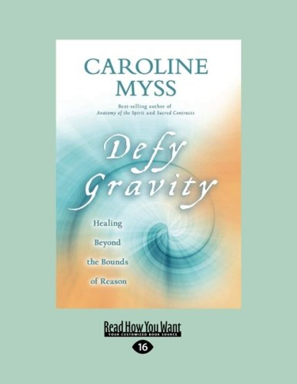 Cover Art for 9781458752246, Defy Gravity by Caroline Myss