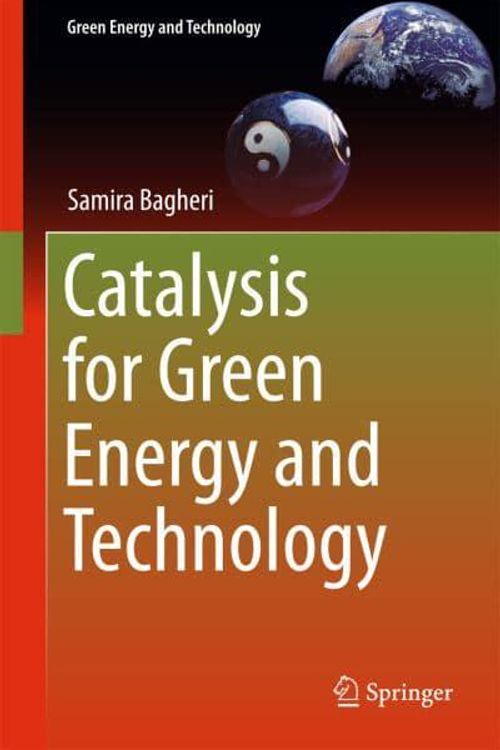 Cover Art for 9783319431031, Catalysis for Green Energy and TechnologyGreen Energy and Technology by Samira Bagheri