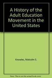 Cover Art for 9780894648724, A History of the Adult Education Movement in the United States by Malcolm S. Knowles