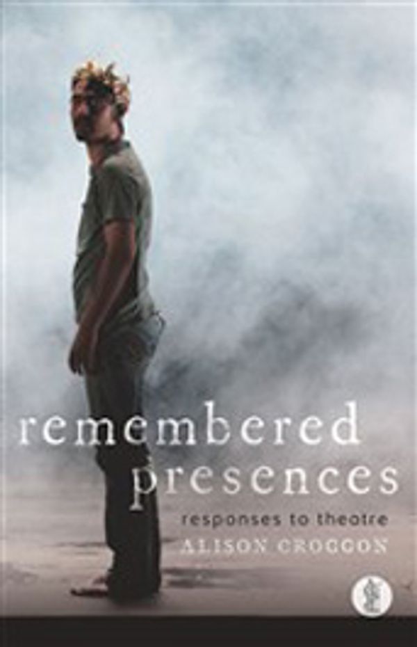 Cover Art for 9781760622121, Remembered Presences by Alison Croggon
