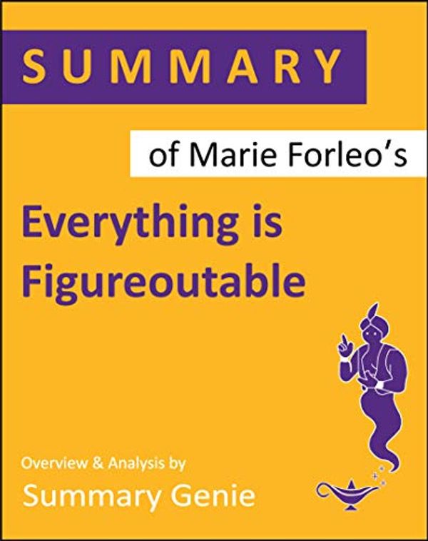 Cover Art for B081FHS3QK, Summary of Marie Forleo's Everything is Figureoutable by Summary Genie