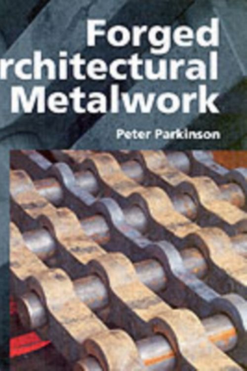 Cover Art for 9781861268174, Forged Architectural Metalwork by Peter Parkinson