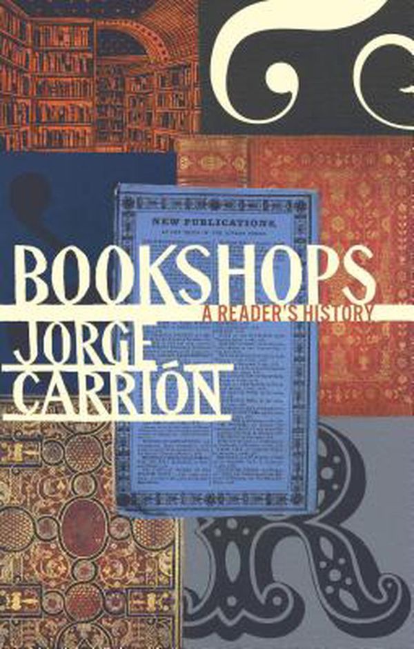 Cover Art for 9781771961745, Bookshops: A Cultural History (Biblioasis International Translation) by Carrión, Jorge