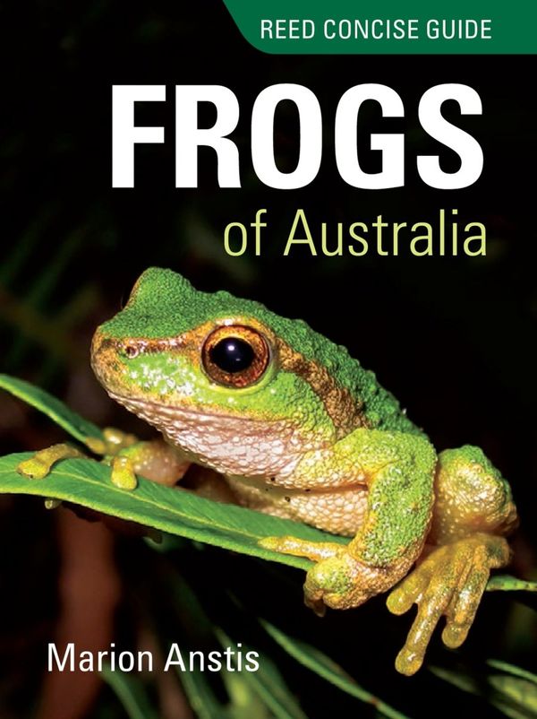 Cover Art for 9781921517907, Reed Concise Gd FROGS of Australia by Marion Anstis