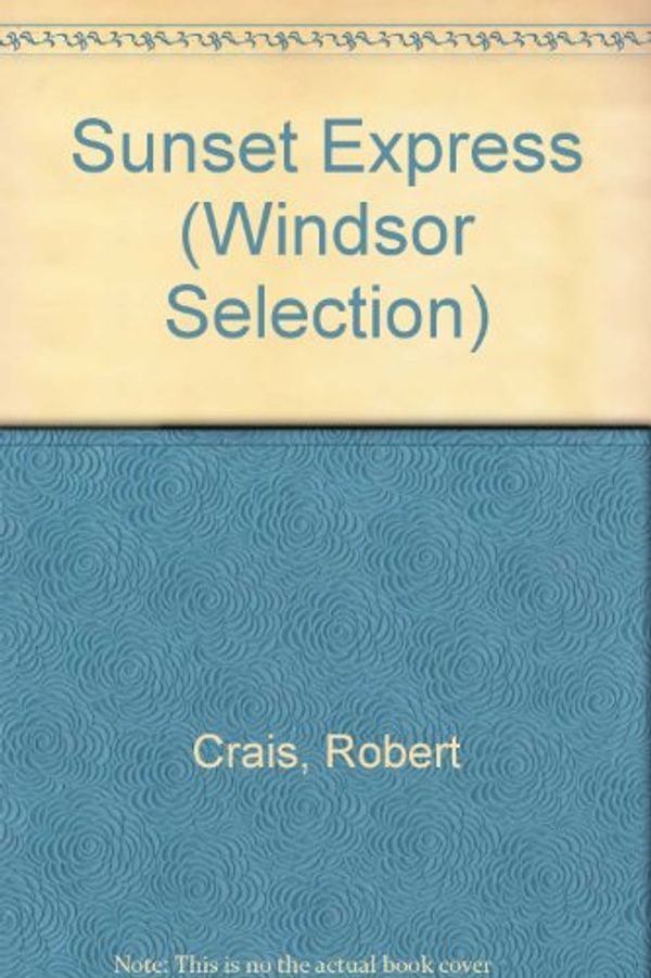 Cover Art for 9780754016441, Sunsetexpress: An Elvis Cole Novel (Windsor Selection) by Robert Crais