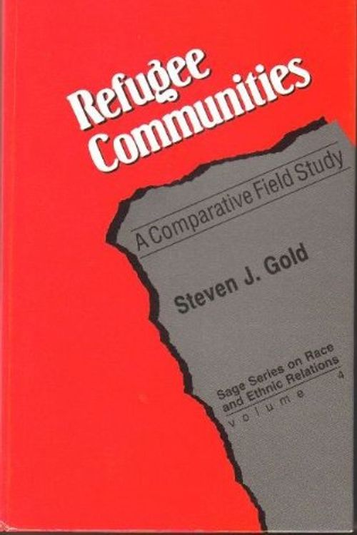 Cover Art for 9780803937963, Refugee Communities: A Comparative Field Study (SAGE Series on Race and Ethnic Relations) by Steven J. Gold