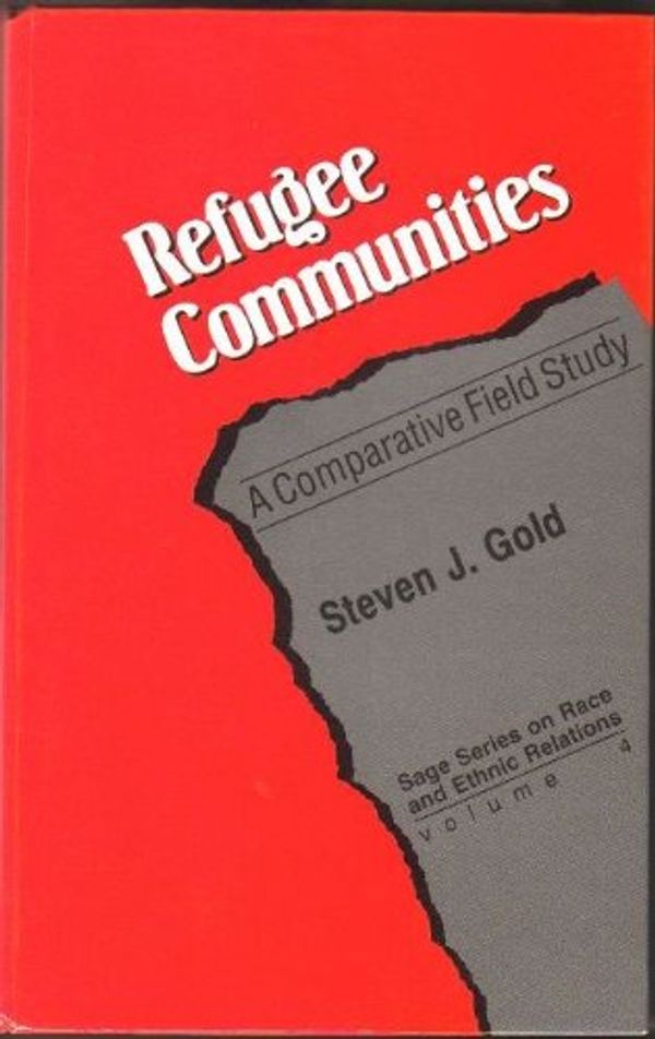 Cover Art for 9780803937963, Refugee Communities: A Comparative Field Study (SAGE Series on Race and Ethnic Relations) by Steven J. Gold