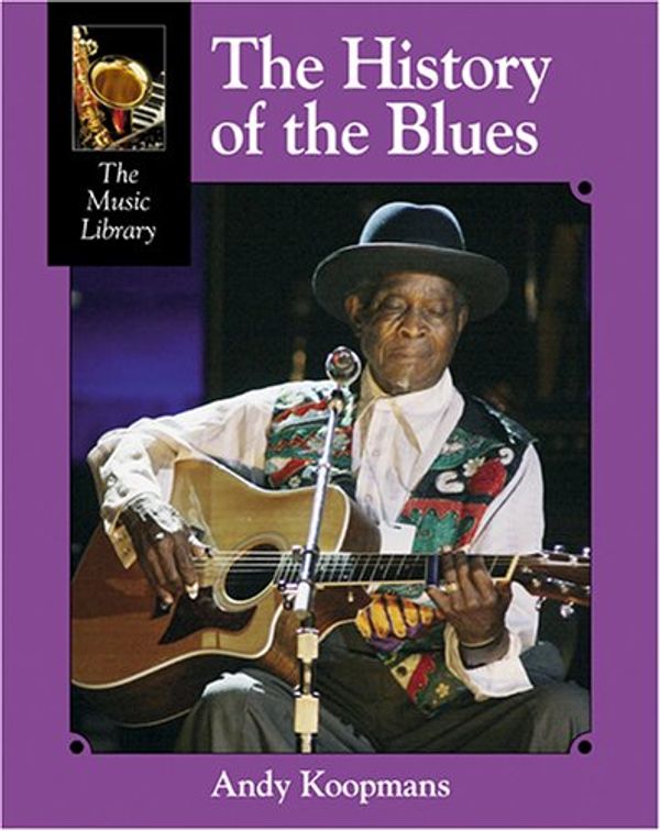 Cover Art for 9781590187678, The History of the Blues by Andy Koopmans