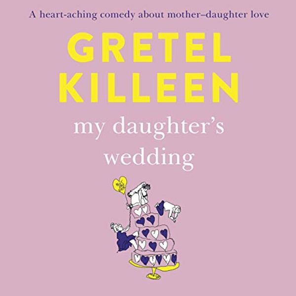 Cover Art for B08WWT3PSW, My Daughter's Wedding by Gretel Killeen