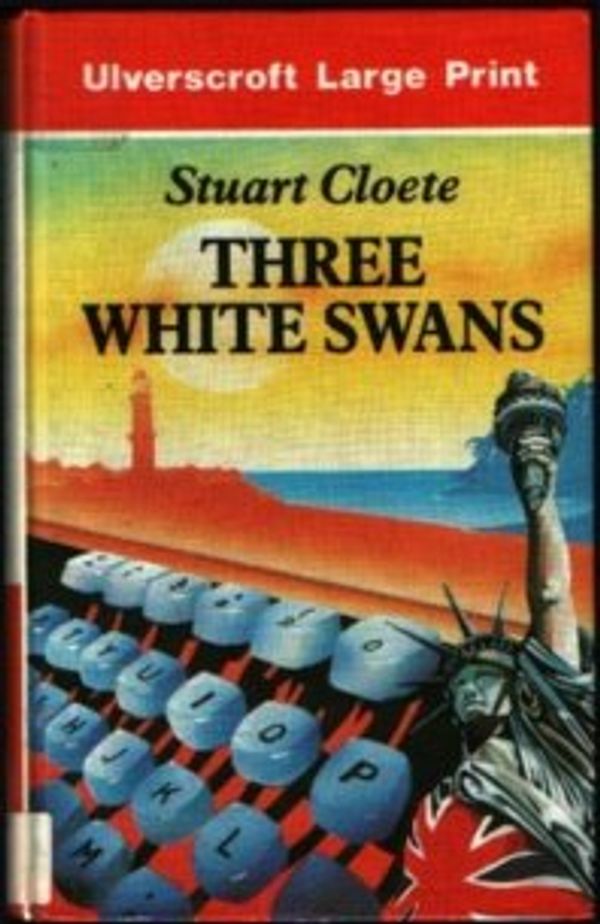 Cover Art for 9780708924976, Three White Swans by Stuart Cloete