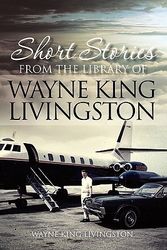 Cover Art for 9781462881437, Short Stories From The Library of Wayne King Livingston by Wayne King Livingston