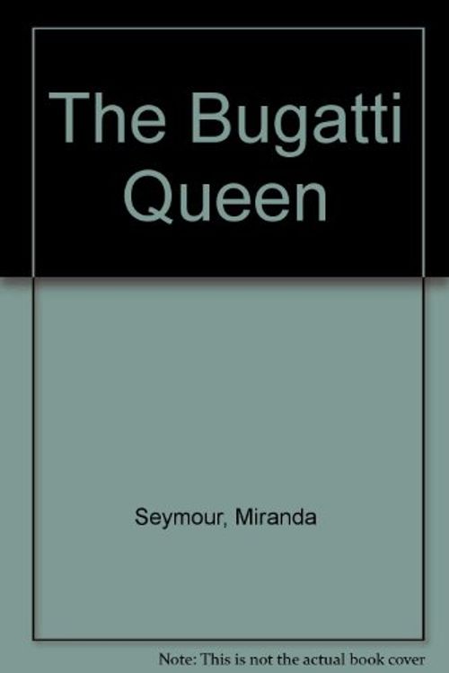 Cover Art for 9780753199800, The Bugatti Queen by Miranda Seymour