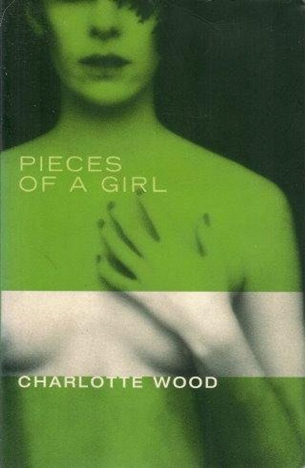 Cover Art for 9780330361699, Pieces of a Girl by Charlotte Wood