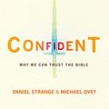 Cover Art for B00UCBEFLW, Confident: Why we can trust the Bible by Ovey, Michael, Strange, Daniel
