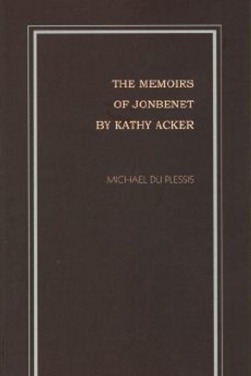 Cover Art for 9781934254363, The Memoirs of JonBenet by Kathy Acker by Du Plessis, Michael