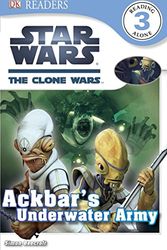 Cover Art for 9780756692476, DK Readers: Star Wars: The Clone Wars: Ackbar's Underwater Army by Simon Beecroft