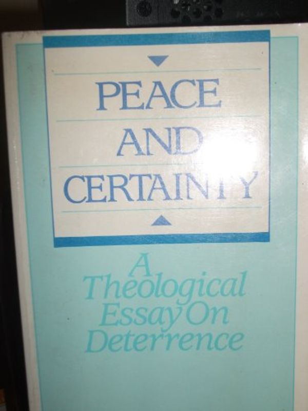 Cover Art for 9780802804143, Peace and Certainty: A Theological Essay on Deterrence by Oliver O'Donovan