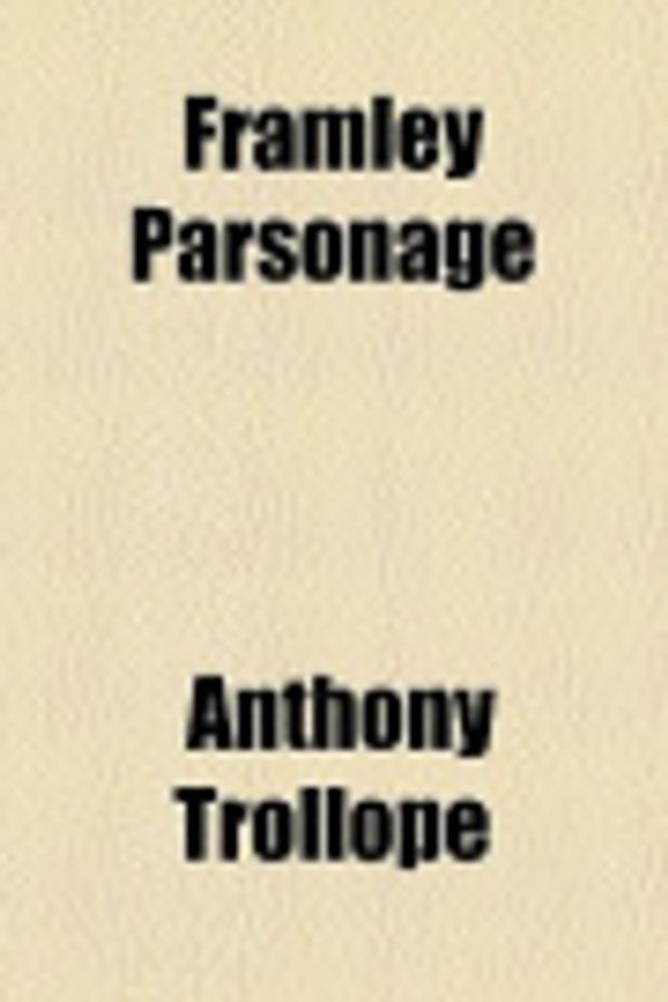 Cover Art for 9780217720410, Framley Parsonage by Anthony Trollope