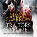 Cover Art for 9781472258649, Traitors of Rome (Eagles of the Empire 18) by Simon Scarrow