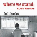 Cover Art for 9781138328952, Where We Stand: Class Matters by bell hooks