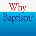 Cover Art for 9780877840763, Why Baptism? (Ivp Booklets) by Bruce L. Shelley