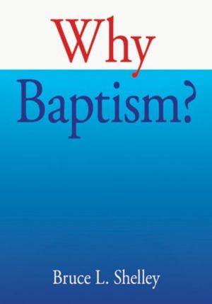 Cover Art for 9780877840763, Why Baptism? (Ivp Booklets) by Bruce L. Shelley