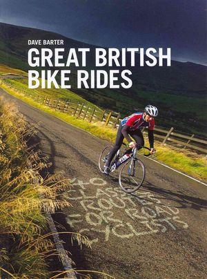 Cover Art for 9781906148553, Great British Bike Rides by Dave Barter