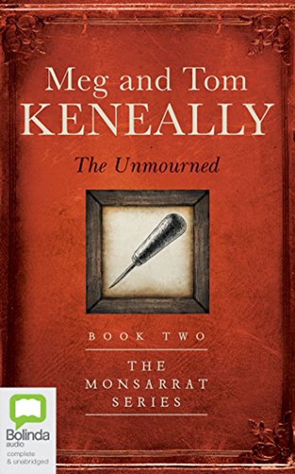 Cover Art for 9781489383020, The Unmourned: Library Edition (Monsarrat) by Meg Keneally, Tom Keneally