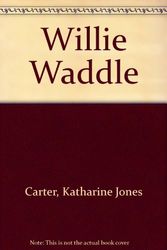 Cover Art for 9780811475716, Willie Waddle by Katharine Jones Carter
