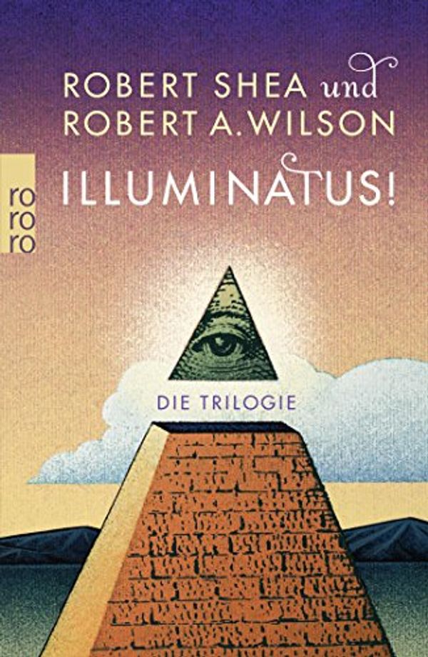 Cover Art for 9783499256547, Illuminatus! Die Trilogie by Shea, Robert, Wilson, Robert A.