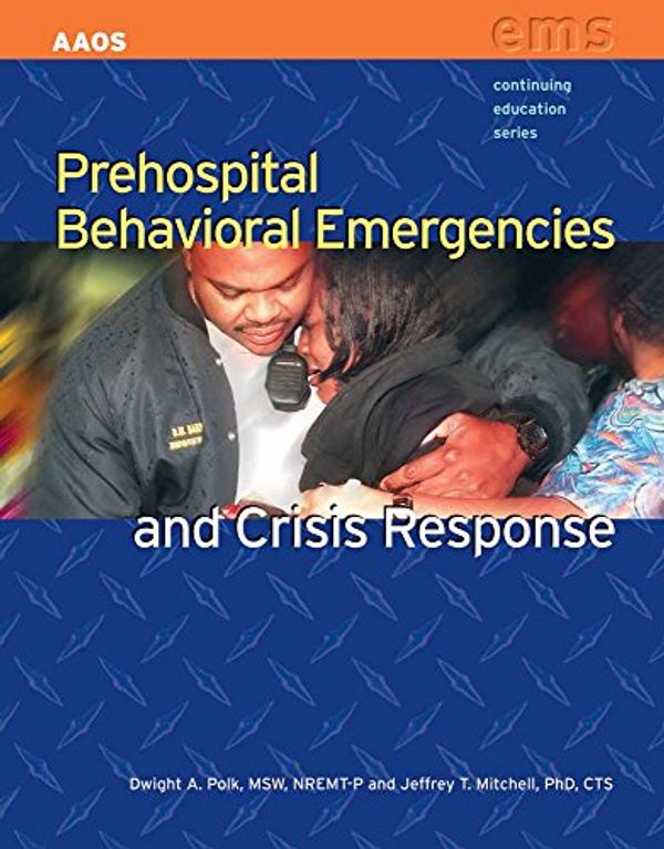 Cover Art for 9780763751203, Prehospital Behavioral Emergencies and Crisis Response by American Academy of Orthopaedic Surgeons (AAOS)