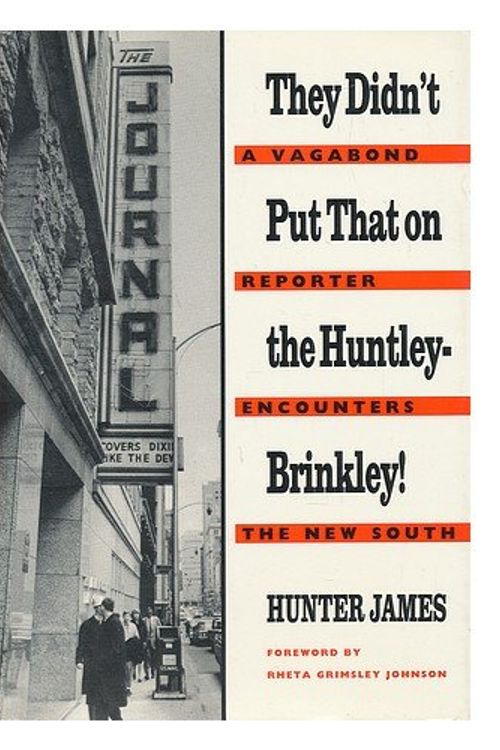 Cover Art for 9780820314686, They Didn't Put That on the Huntley-Brinkley!: A Vagabond Reporter Encounters the New South by Hunter James