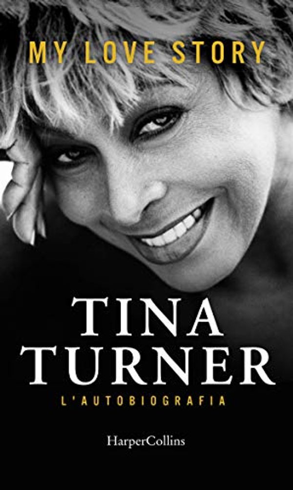 Cover Art for B07JNYTX6V, My Love Story. L'autobiografia (Italian Edition) by Tina Turner
