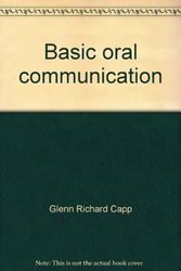 Cover Art for 9780130659798, Basic oral communication by Glenn Richard Capp