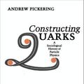 Cover Art for 9780226667980, Pickering: Constructing Quarks (Cloth) by PICKERING
