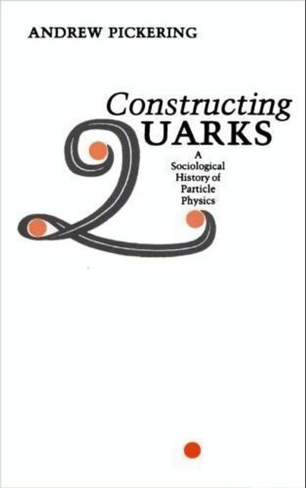 Cover Art for 9780226667980, Pickering: Constructing Quarks (Cloth) by PICKERING