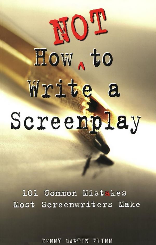Cover Art for 9781580650151, How Not To Write A Screenplay by Denny Martin Flinn